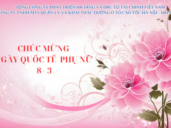 Công ty TNHH MTV Quản lý và Khai thác đường ô tô cao tốc Hà Nội – Hải Phòng chúc mừng ngày Quốc tế phụ nữ 08/3