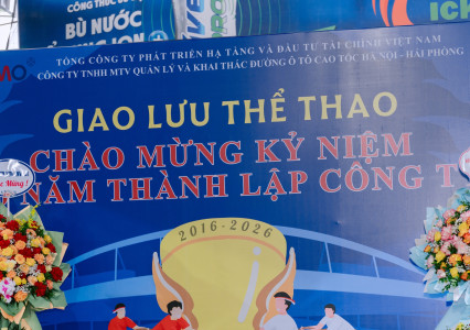 Hội thao chào mừng kỷ niệm 10 năm ngày thành lập Công ty TNHH MTV Quản lý và Khai thác đường ô tô cao tốc Hà Nội - Hải Phòng