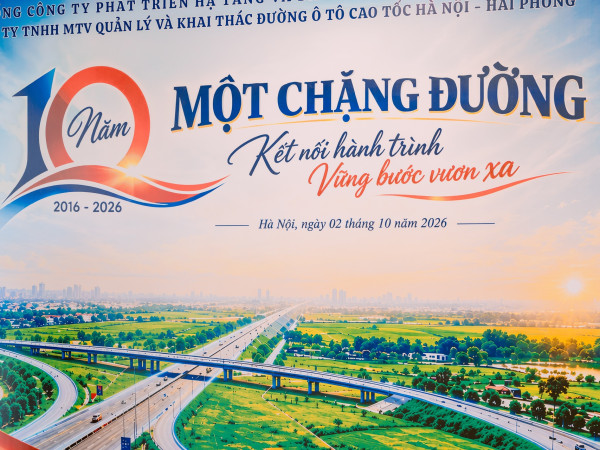Hội nghị kỷ niệm 10 năm thành lập Công ty TNHH MTV Quản lý và Khai thác đường ô tô cao tốc Hà Nội - Hải Phòng