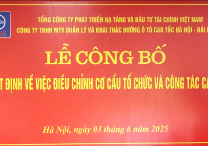 Điều chỉnh cơ cấu tổ chức và công tác cán bộ thuộc Công ty TNHH MTV Quản lý và Khai thác đường ô tô cao tốc Hà Nội - Hải Phòng